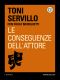 [i Corsivi 30] • Servillo Tony - Mereghetti Paolo - 2013 - Le Conseguenze Dell'attore